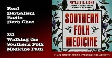 233.Walking the Southern Folk Medicine Path - Herb Chat, Real Herbalism Radio, Southern Folk Medicine by Phyllis D. Light book cover in background