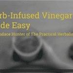 Herbal Vinegars Made Easy by Candace Hunter of The Practical Herbalist
