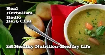 Soup 245.Healthy Nutrition=Healthy Life-Herb Chat Real Herbalism Radio