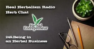 Real Herbalism Radio Show 249.Being in an Herbal Business Herb Chat